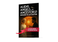 Aliens, Angels, or Ancestors? Unmasking the Last Deception