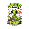 Pray Without Ceasing Praying Mantis Sticker | sticker