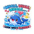 Whale Whale Whale Look Who's Blessed Sticker | sticker