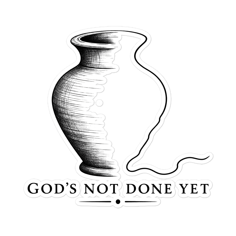 God's Not Done Yet Potter's Vessel Sticker | sticker