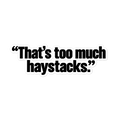 That's Too Much Haystacks Sticker | sticker