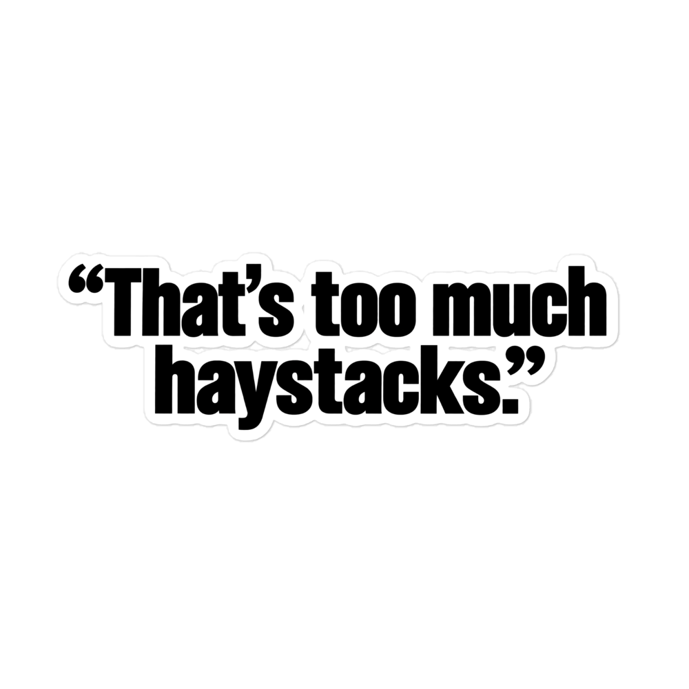 That's Too Much Haystacks Sticker | sticker