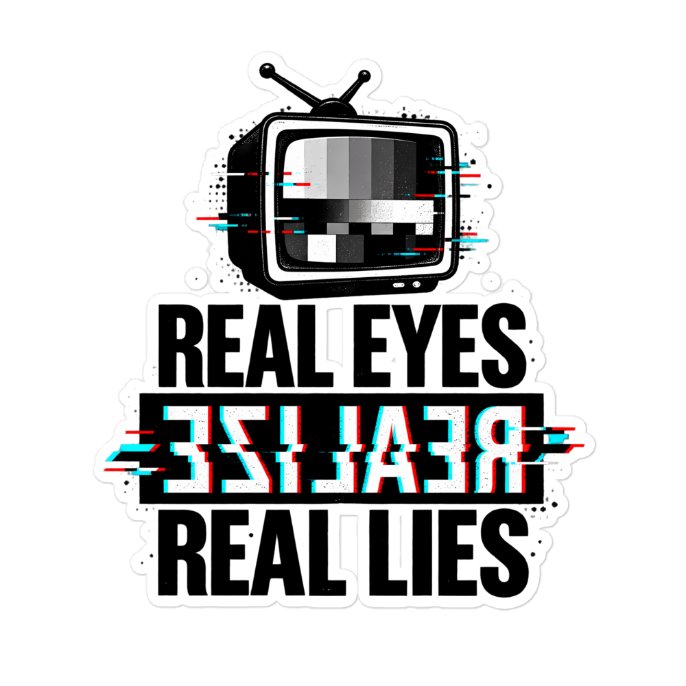 Real Eyes Realize Real Lies Sticker | sticker