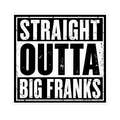 Straight Outta Big Franks Sticker | sticker