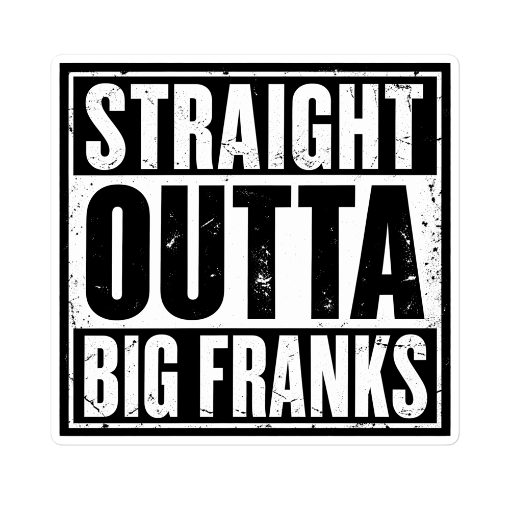 Straight Outta Big Franks Sticker | sticker