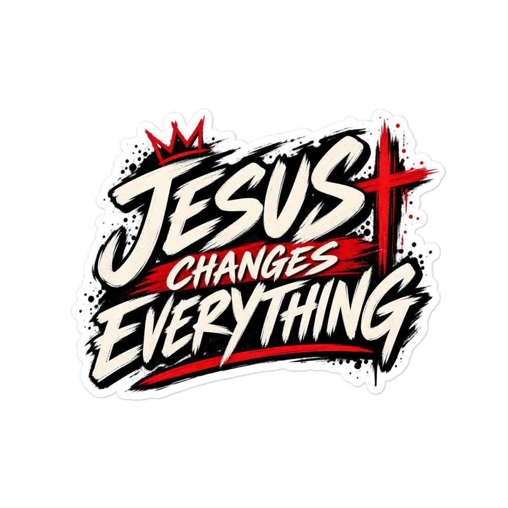 Jesus Changes Everything Streetwear Sticker | sticker
