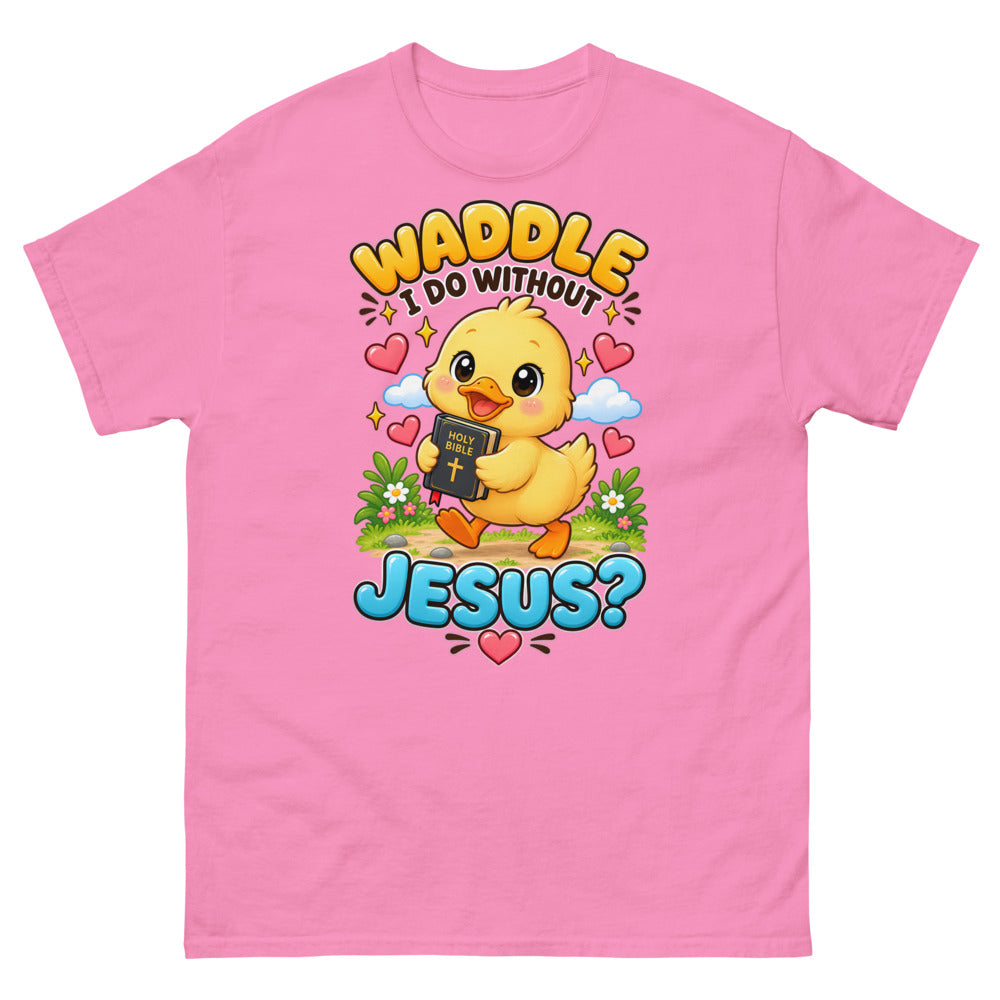 Cartoon duckling carrying a Bible with the words Waddle I Do Without Jesus on a Azalea shirt