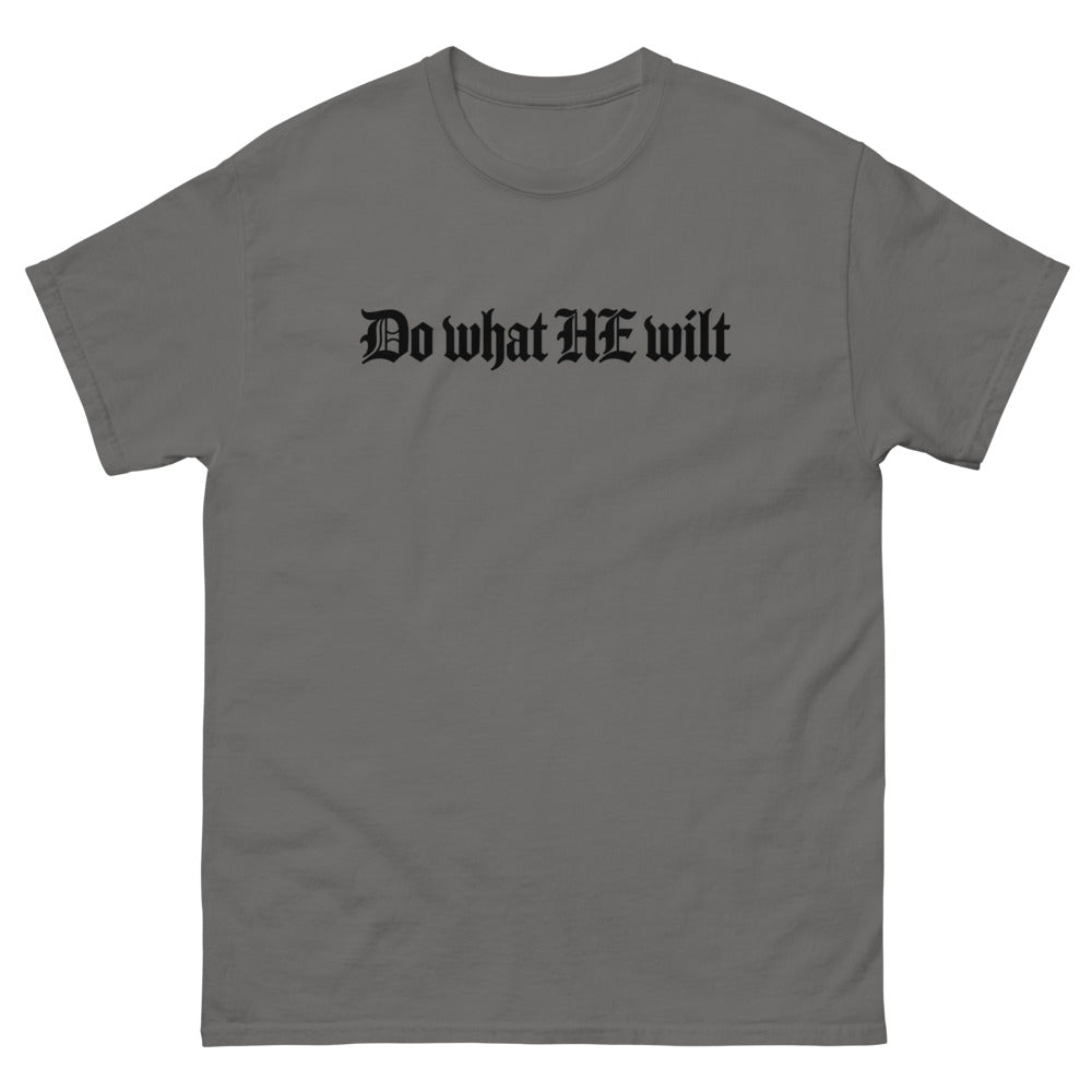 Blackletter type reading Do what HE wilt on a Charcoal shirt