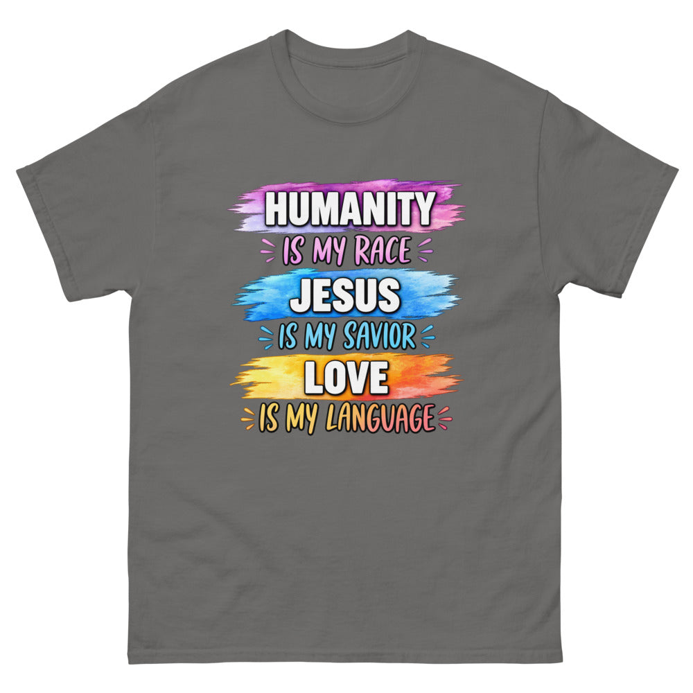 Three watercolor strokes reading Humanity is my race, Jesus is my Savior, Love is my language on a Charcoal shirt