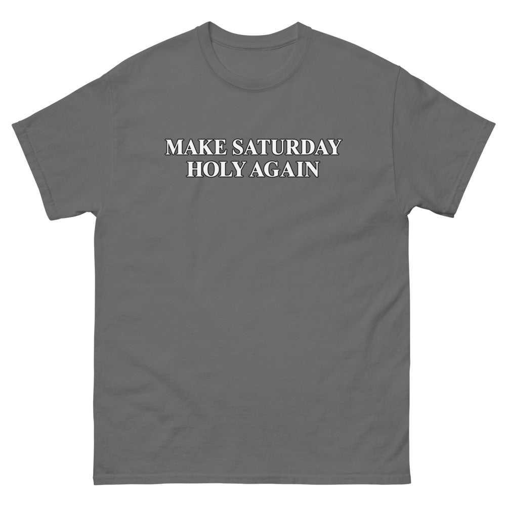 Bold outlined type reading Make Saturday Holy Again on a Charcoal shirt