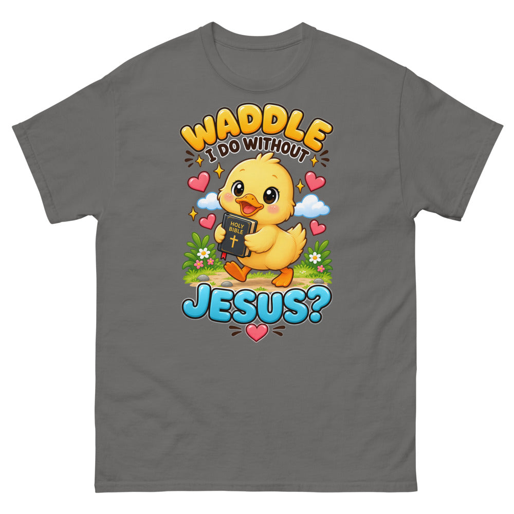 Cartoon duckling carrying a Bible with the words Waddle I Do Without Jesus on a Charcoal shirt