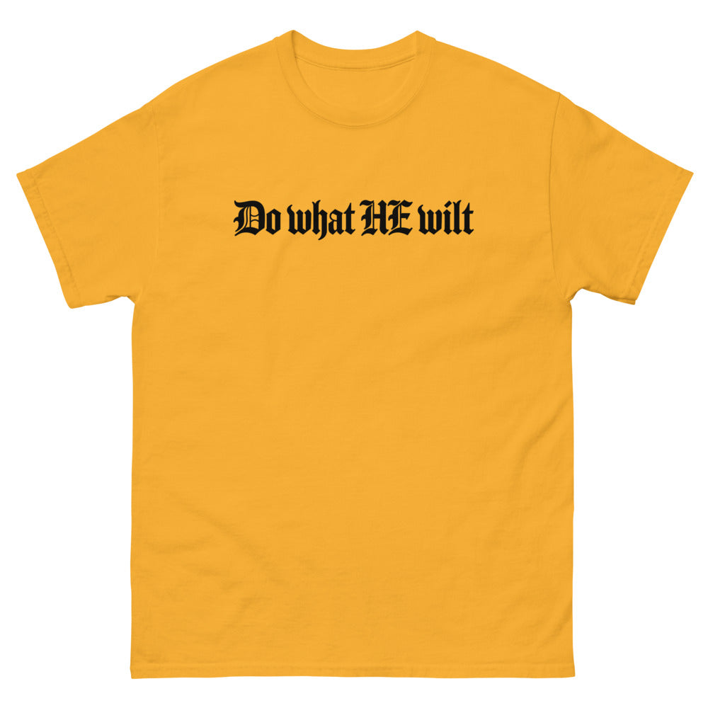 Blackletter type reading Do what HE wilt on a Gold shirt