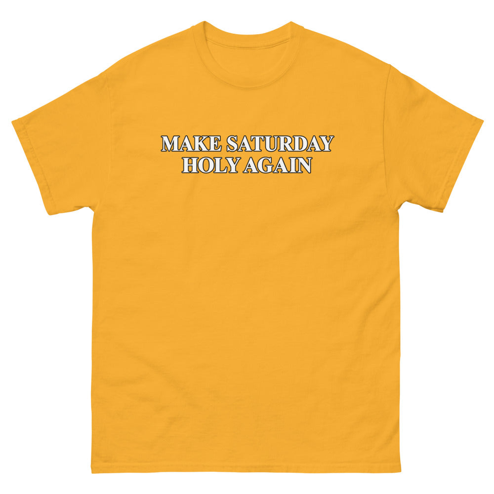 Bold outlined type reading Make Saturday Holy Again on a Gold shirt