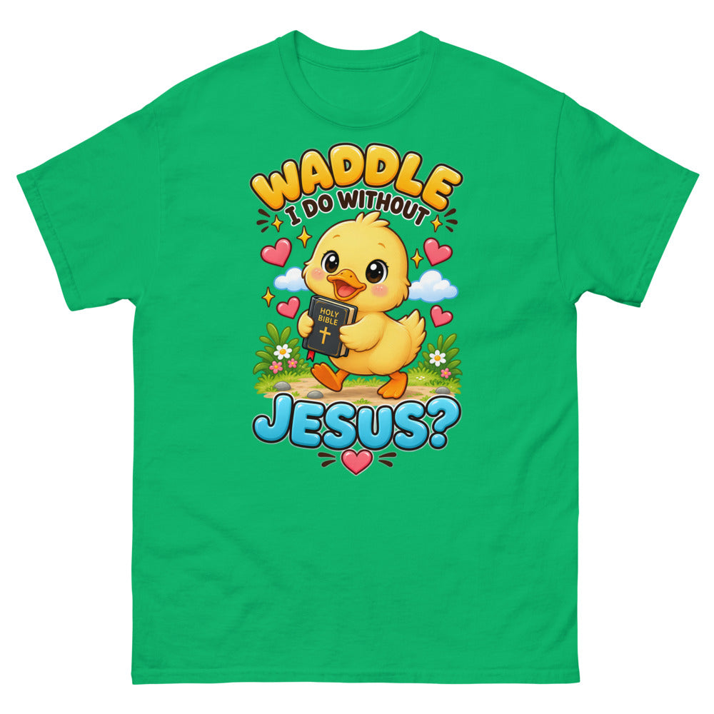 Cartoon duckling carrying a Bible with the words Waddle I Do Without Jesus on a Irish Green shirt