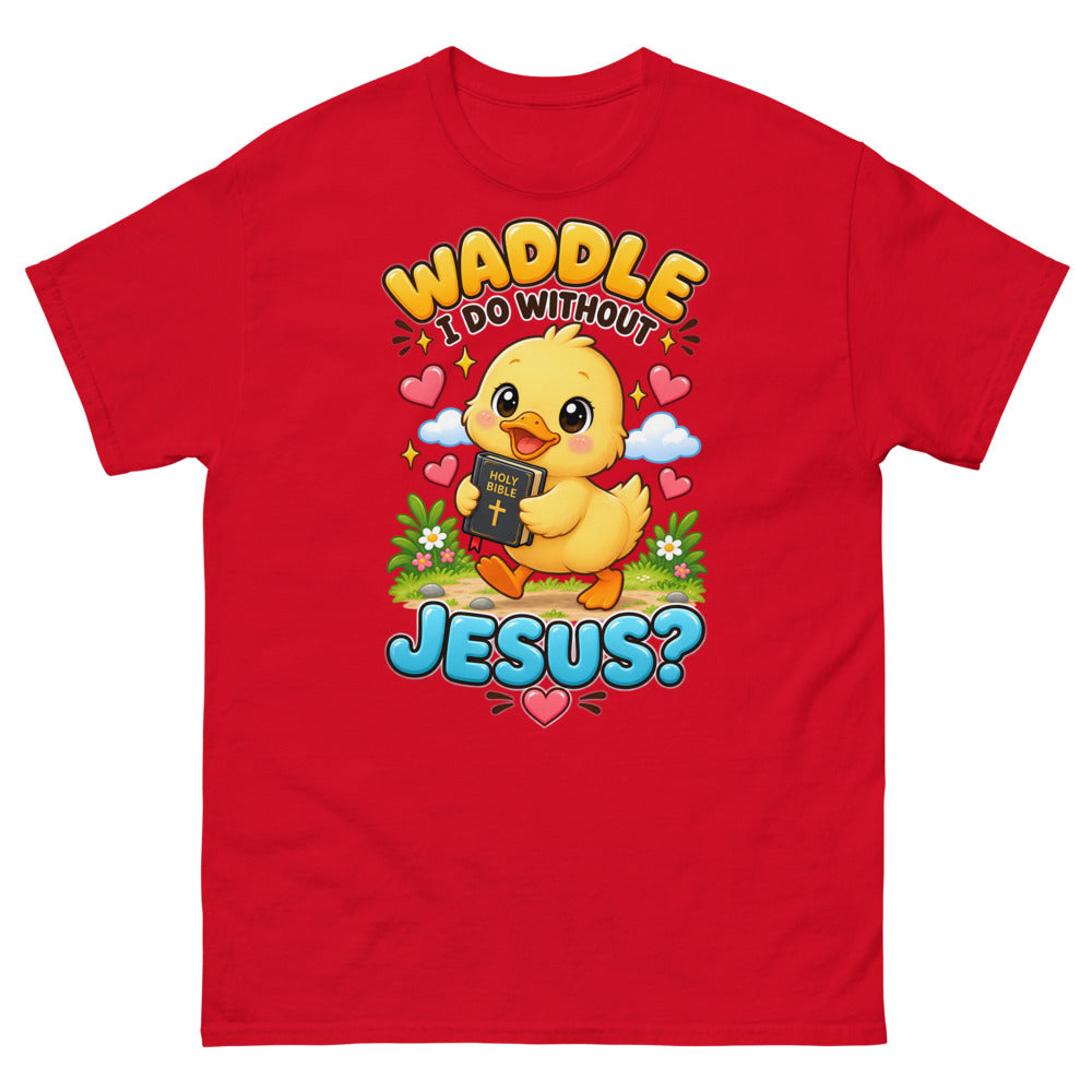 Cartoon duckling carrying a Bible with the words Waddle I Do Without Jesus on a Red shirt