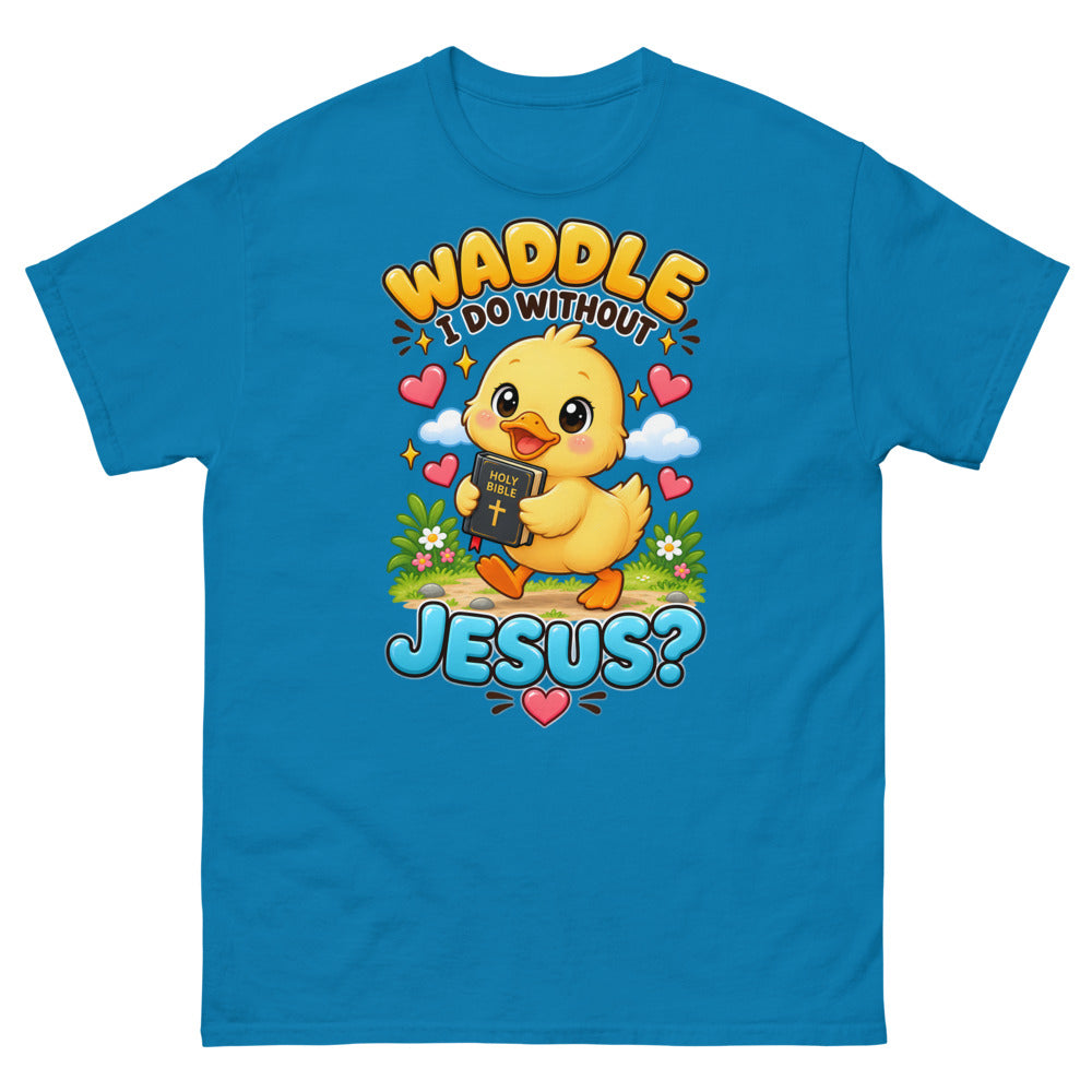 Cartoon duckling carrying a Bible with the words Waddle I Do Without Jesus on a Sapphire shirt