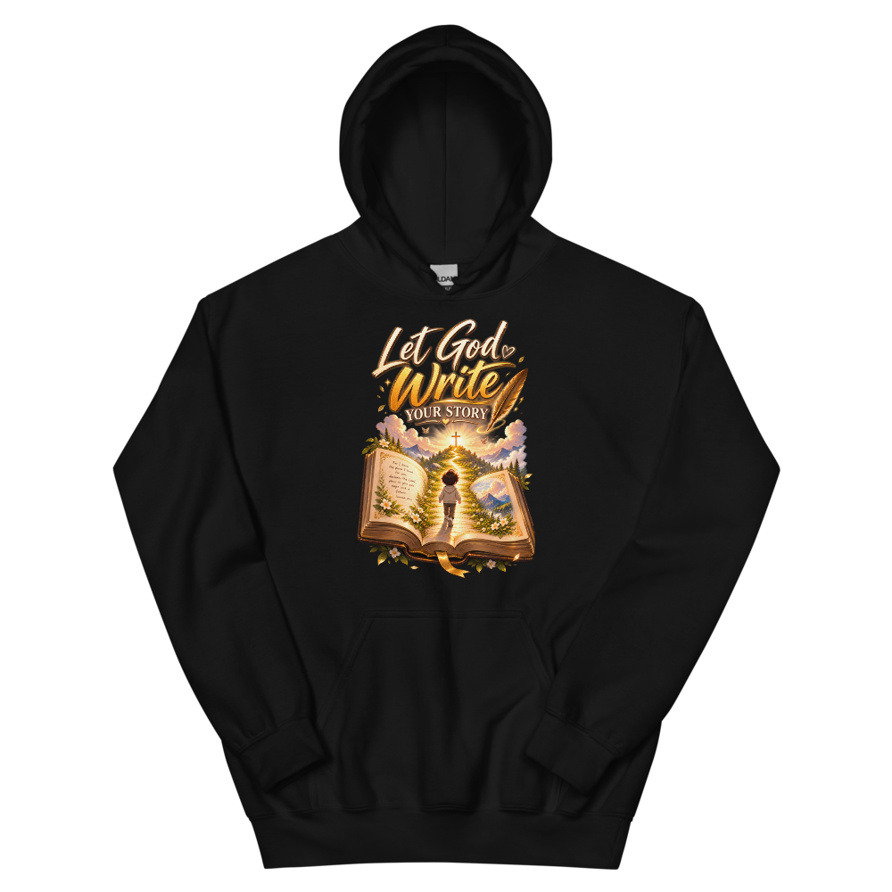 Let God Write Your Story T-Shirt | gc: Hoodie/Black