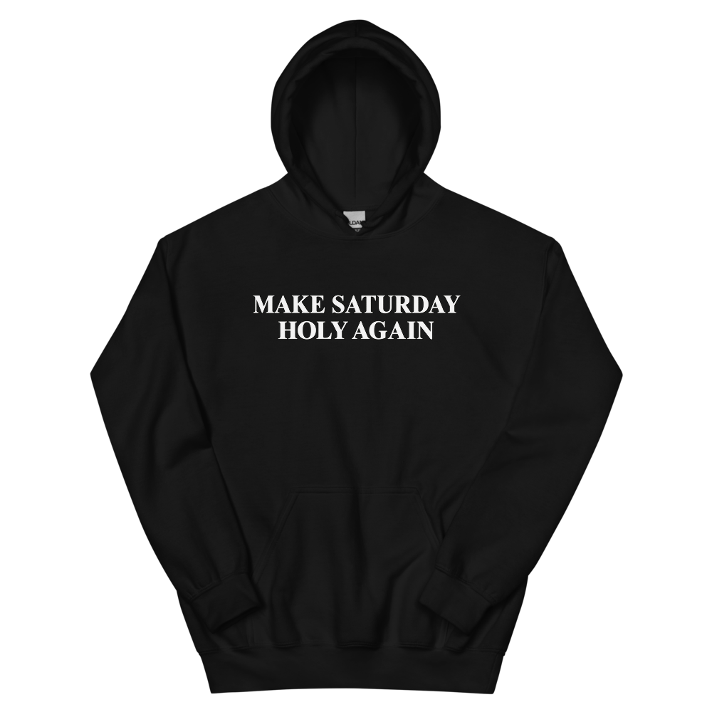 Make Saturday Holy Again Hoodie | colour: Black