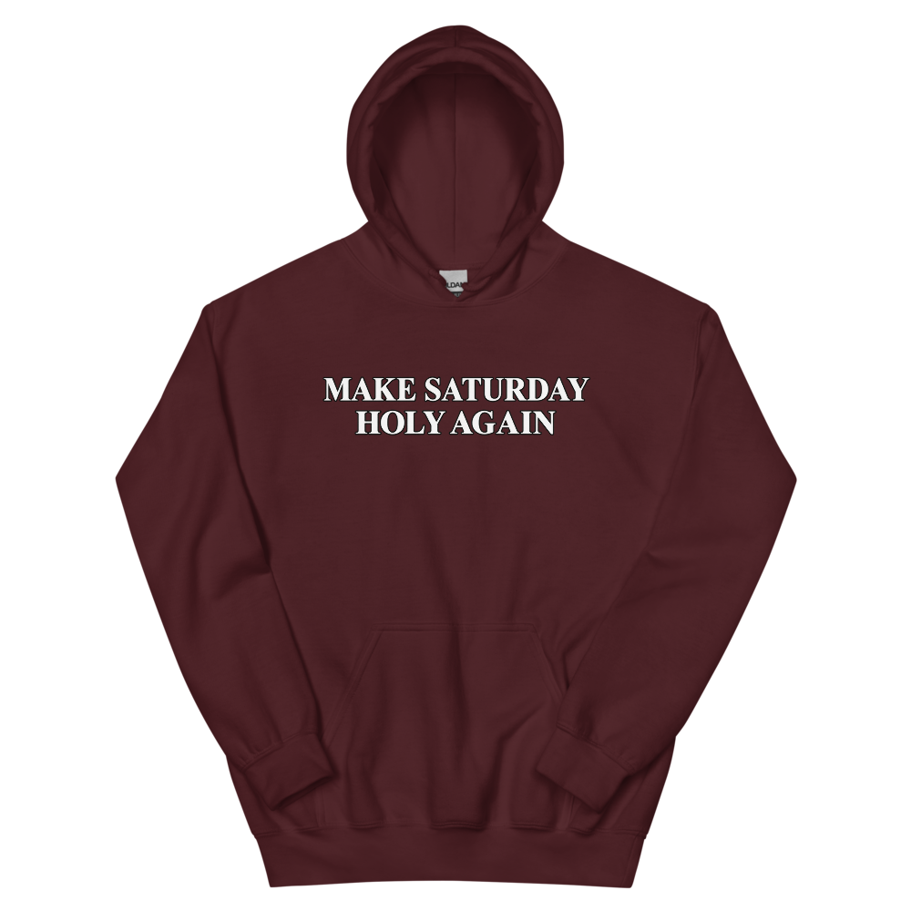 Make Saturday Holy Again Hoodie | colour: Maroon
