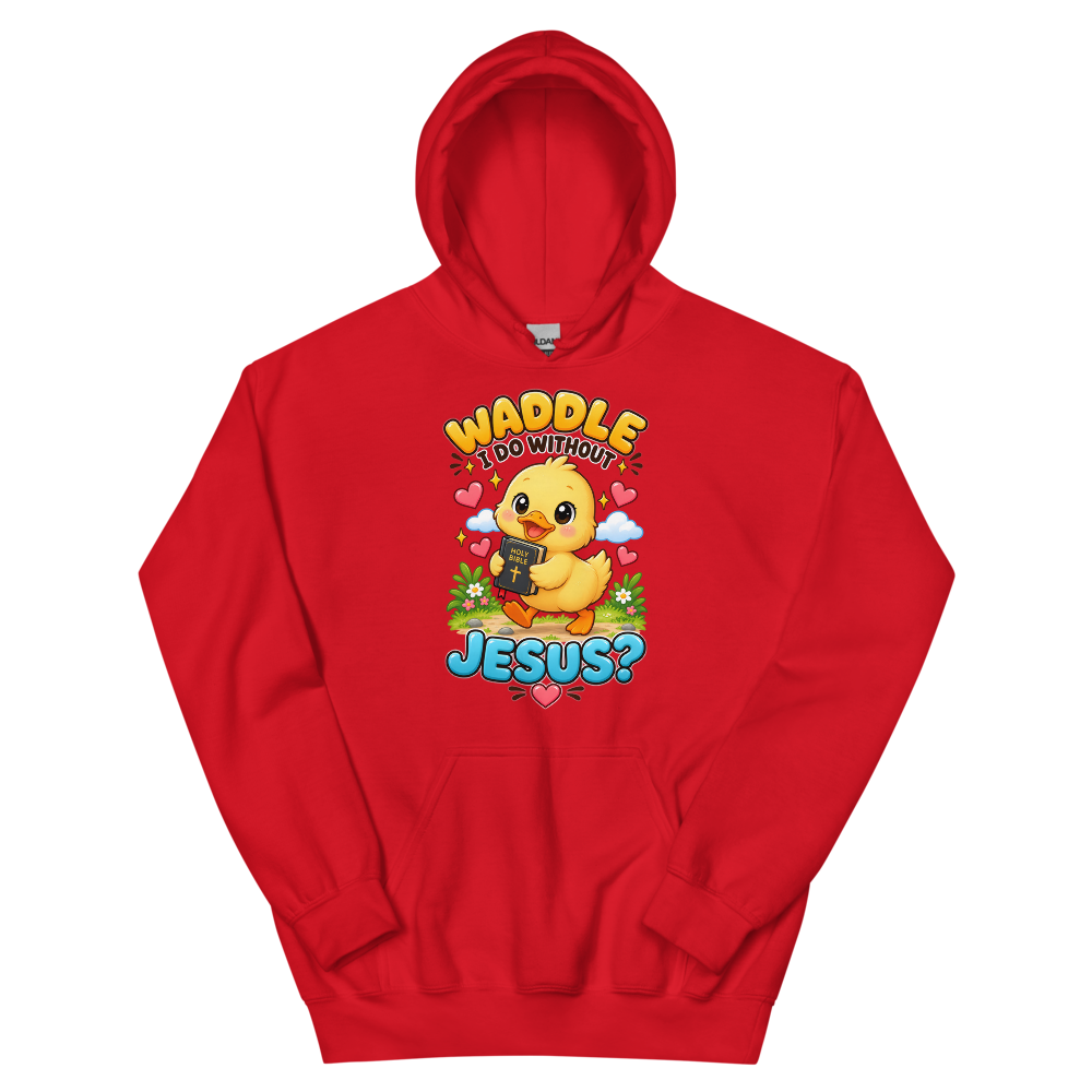 Waddle I Do Without Jesus T-Shirt | gc: Hoodie/Red