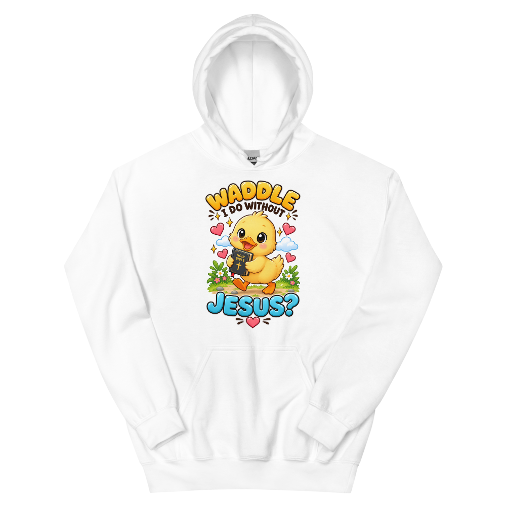 Waddle I Do Without Jesus T-Shirt | gc: Hoodie/White