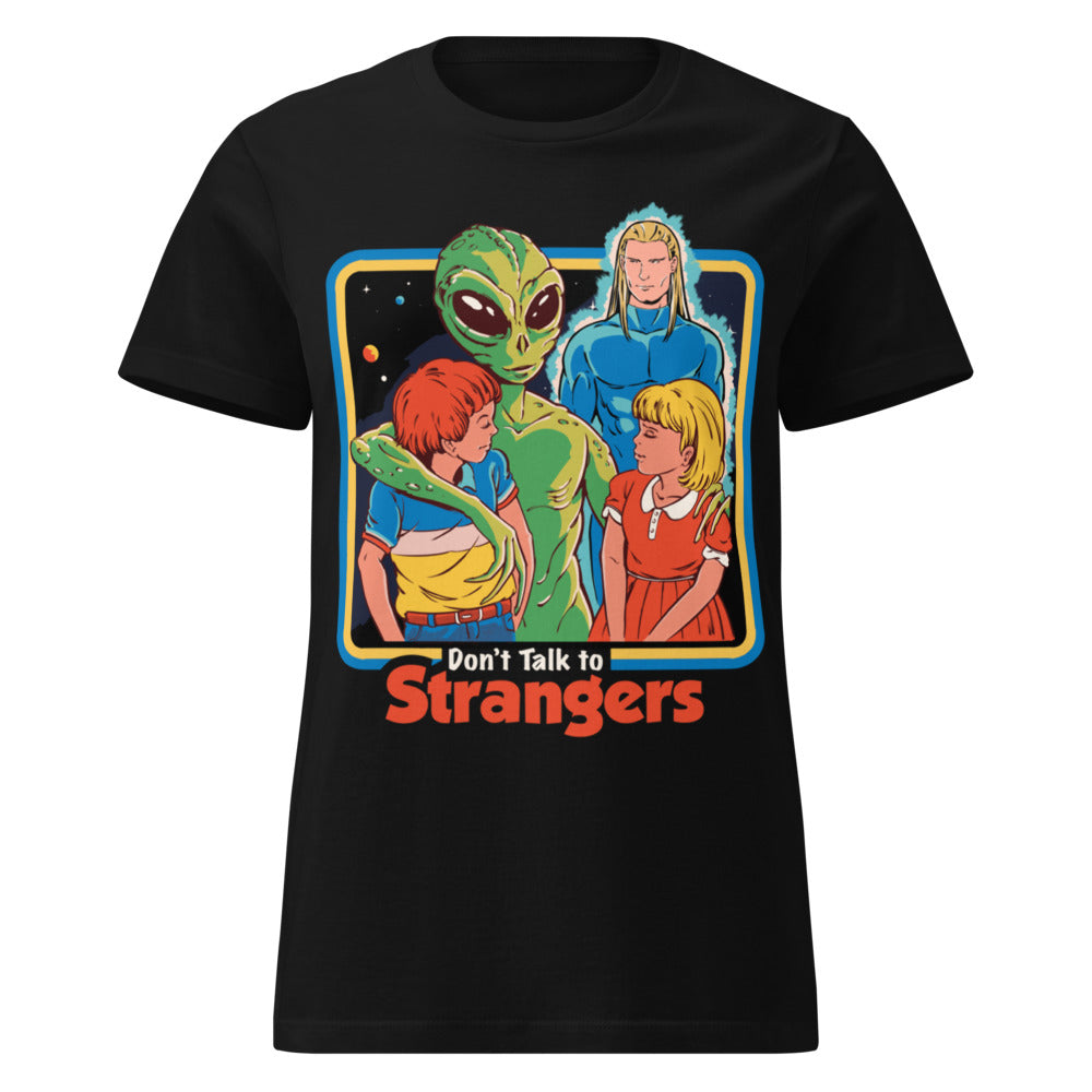 Dont Talk To Strangers Women's T-Shirt